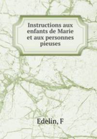 Instructions aux enfants de Marie et aux personnes pieuses