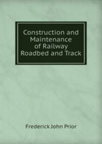Construction and Maintenance of Railway Roadbed and Track