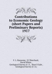 Contributions to Economic Geology (short Papers and Preliminary Reports) 1917