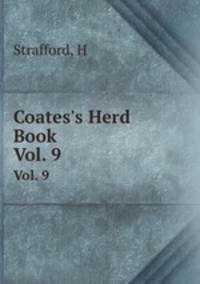 Coates`s Herd Book. Vol. 9