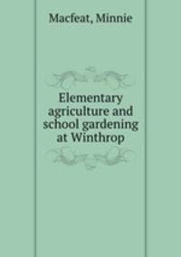 Elementary agriculture and school gardening at Winthrop