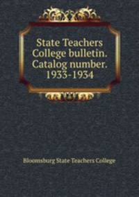 State Teachers College bulletin. Catalog number. 1933-1934