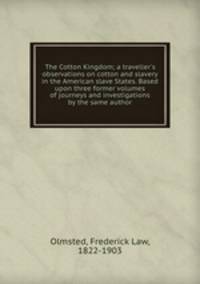 The Cotton Kingdom; a traveller