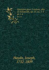Quatuors pour 2 violons, alto et violoncelle, op. 55, no. 1-3. pt.1-4