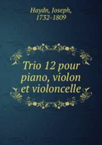 Trio 12 pour piano, violon et violoncelle