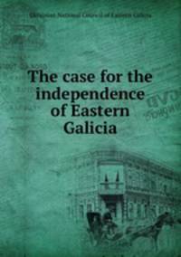 The case for the independence of Eastern Galicia