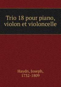 Trio 18 pour piano, violon et violoncelle