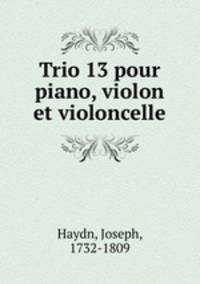 Trio 13 pour piano, violon et violoncelle
