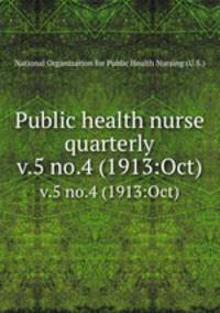 Public health nurse quarterly. v.5 no.4 (1913:Oct)