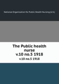 The Public health nurse. v.10 no.5 1918