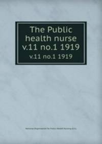 The Public health nurse. v.11 no.1 1919
