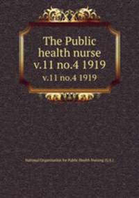 The Public health nurse. v.11 no.4 1919