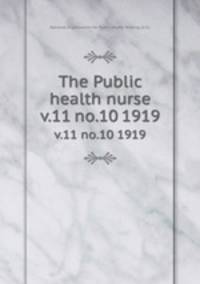 The Public health nurse. v.11 no.10 1919
