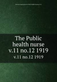The Public health nurse. v.11 no.12 1919