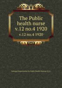 The Public health nurse. v.12 no.4 1920