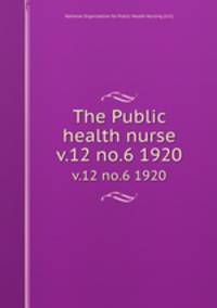The Public health nurse. v.12 no.6 1920