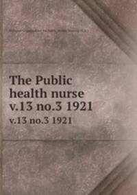 The Public health nurse. v.13 no.3 1921