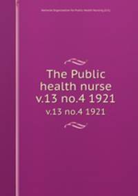 The Public health nurse. v.13 no.4 1921