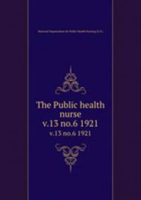 The Public health nurse. v.13 no.6 1921