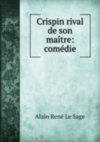 Crispin rival de son maitre: comedie
