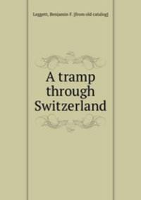 A tramp through Switzerland