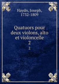 Quatuors pour deux violons, alto et violoncelle. 2