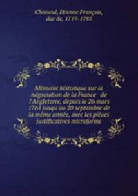 Memoire historique sur la negociation de la France & de l