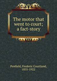 The motor that went to court; a fact-story