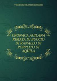 CRONACA AUILANA RIMATA DI BUCCIO DI RANALLO DI POPPLITO DI AQUILA