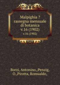 Malpighia ?rassegna mensuale di botanica.. v.16 (1902)