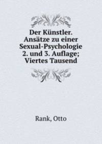 Der Kunstler. Ansatze zu einer Sexual-Psychologie 2. und 3. Auflage; Viertes Tausend