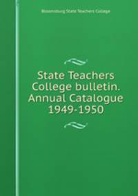 State Teachers College bulletin. Annual Catalogue 1949-1950