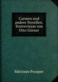 Carmen und andere Novellen. Textrevision von Otto Grner