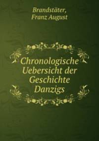 Chronologische Uebersicht der Geschichte Danzigs