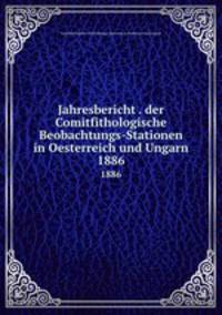 Jahresbericht . der Comitfithologische Beobachtungs-Stationen in Oesterreich und Ungarn. 1886