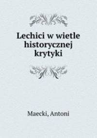 Lechici w wietle historycznej krytyki