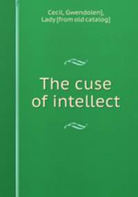 The cuse of intellect