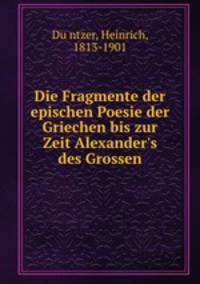 Die Fragmente der epischen Poesie der Griechen bis zur Zeit Alexander