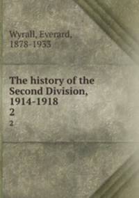 The history of the Second Division, 1914-1918. 2