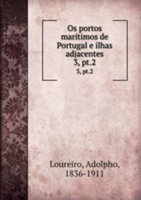 Os portos maritimos de Portugal e ilhas adjacentes. 3, pt.2