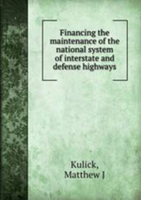 Financing the maintenance of the national system of interstate and defense highways