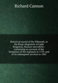 Historical record of the Fifteenth, or the King