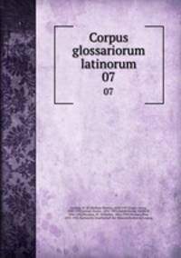 Corpus glossariorum latinorum. 07