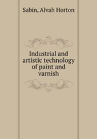 Industrial and artistic technology of paint and varnish