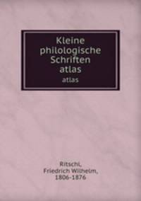 Kleine philologische Schriften. atlas