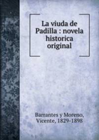 La viuda de Padilla : novela historica original