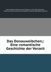 Das Donauweibchen;: Eine romantische Geschichte der Vorzeit