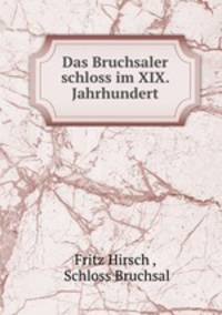 Das Bruchsaler schloss im XIX. Jahrhundert