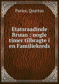 Etatsraadinde Bruun : nogle timer tilbragte i en Familiekreds