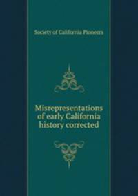 Misrepresentations of early California history corrected